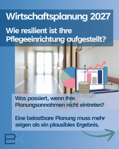 Wirtschaftsplanung 2027 - wie resilient ist Ihre Pflegeeinrichtung aufgestellt?